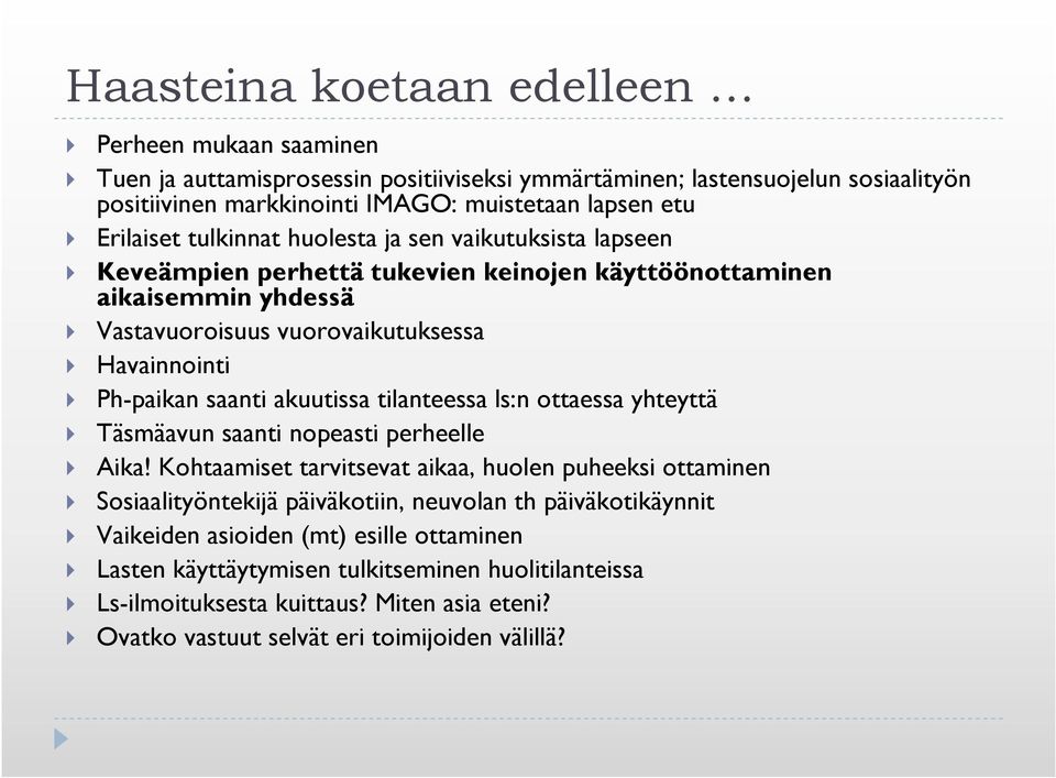 saanti akuutissa tilanteessa ls:n ottaessa yhteyttä Täsmäavun saanti nopeasti perheelle Aika!