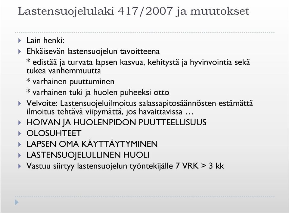 Lastensuojeluilmoitus salassapitosäännösten estämättä ilmoitus tehtävä viipymättä, jos havaittavissa HOIVAN JA HUOLENPIDON