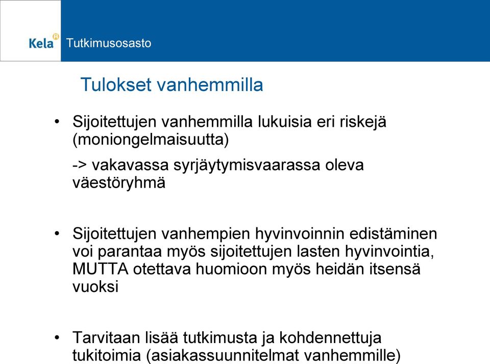 edistäminen voi parantaa myös sijoitettujen lasten hyvinvointia, MUTTA otettava huomioon myös