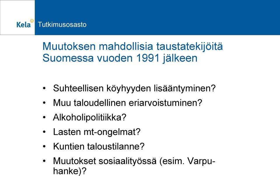 Muu taloudellinen eriarvoistuminen? Alkoholipolitiikka?