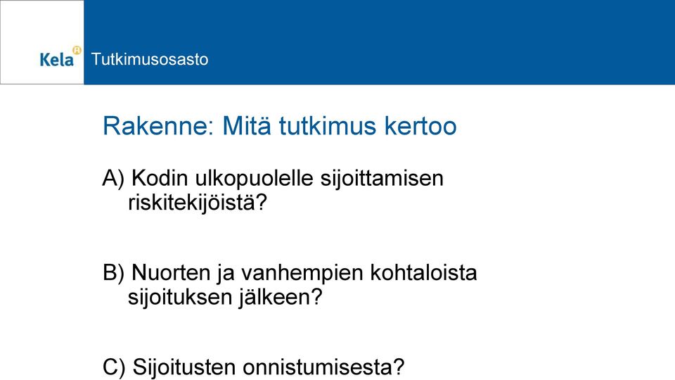 B) Nuorten ja vanhempien kohtaloista