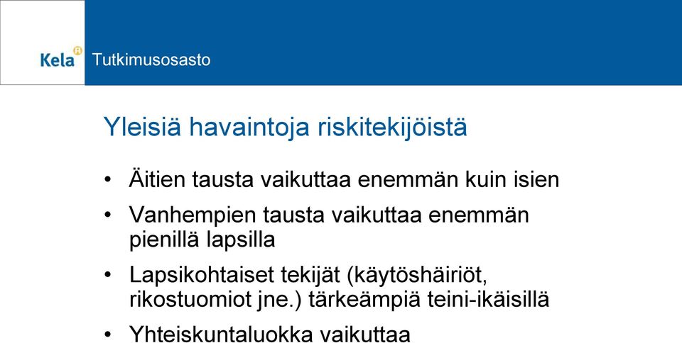 pienillä lapsilla Lapsikohtaiset tekijät (käytöshäiriöt,