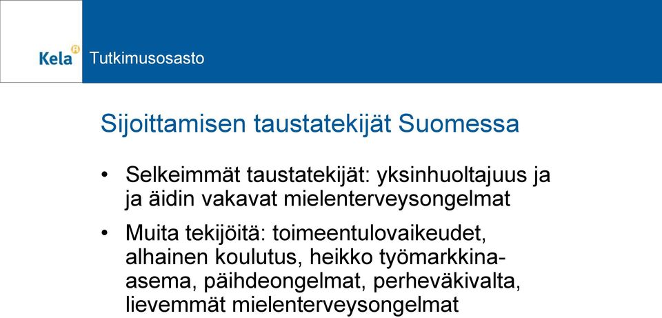 tekijöitä: toimeentulovaikeudet, alhainen koulutus, heikko