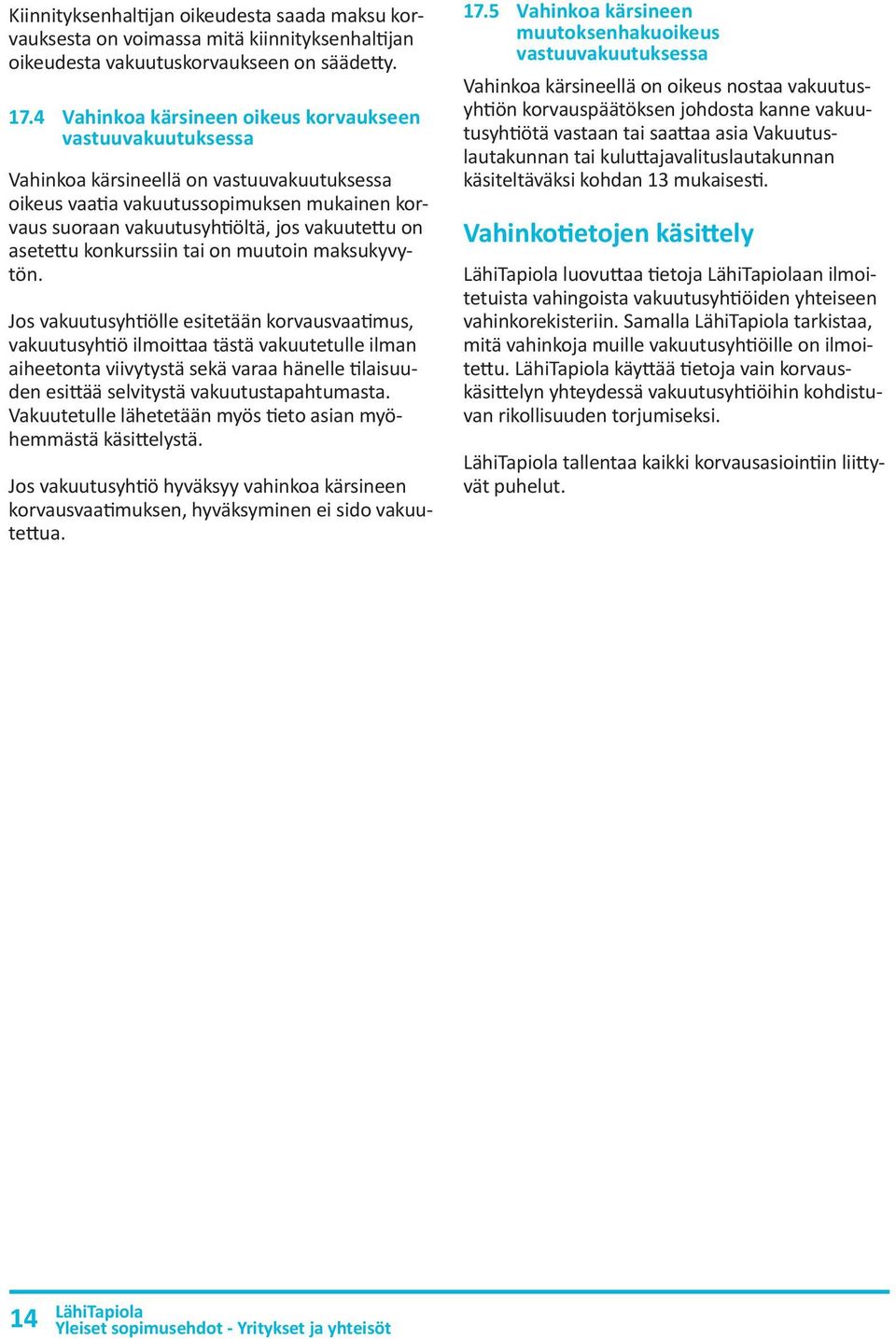 asetettu konkurssiin tai on muutoin maksukyvytön.