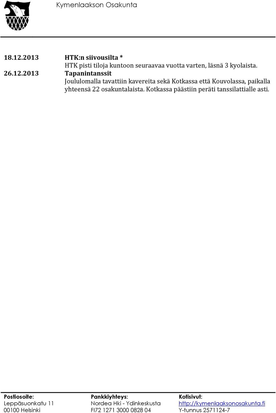 varten, läsnä 3 kyolaista. 26.12.