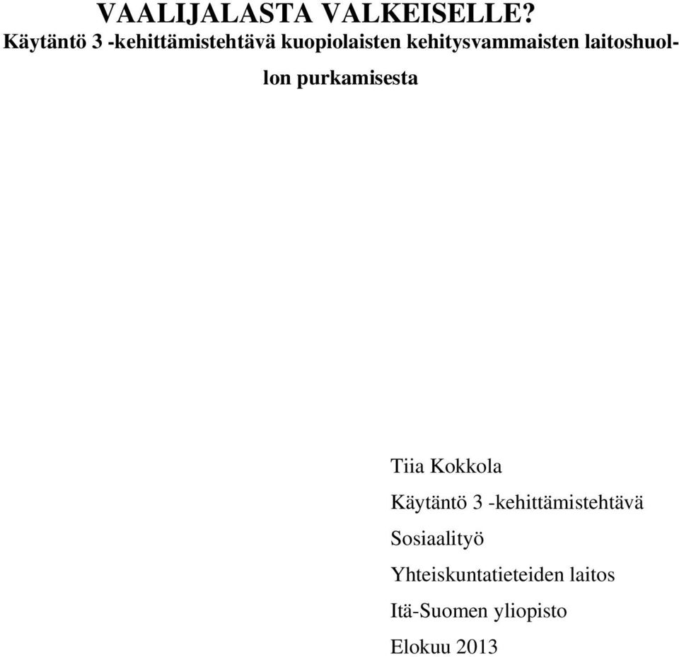 kehitysvammaisten laitoshuollon purkamisesta Tiia Kokkola