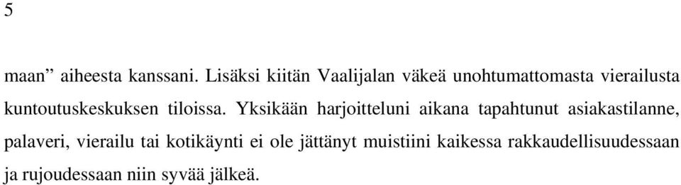 kuntoutuskeskuksen tiloissa.
