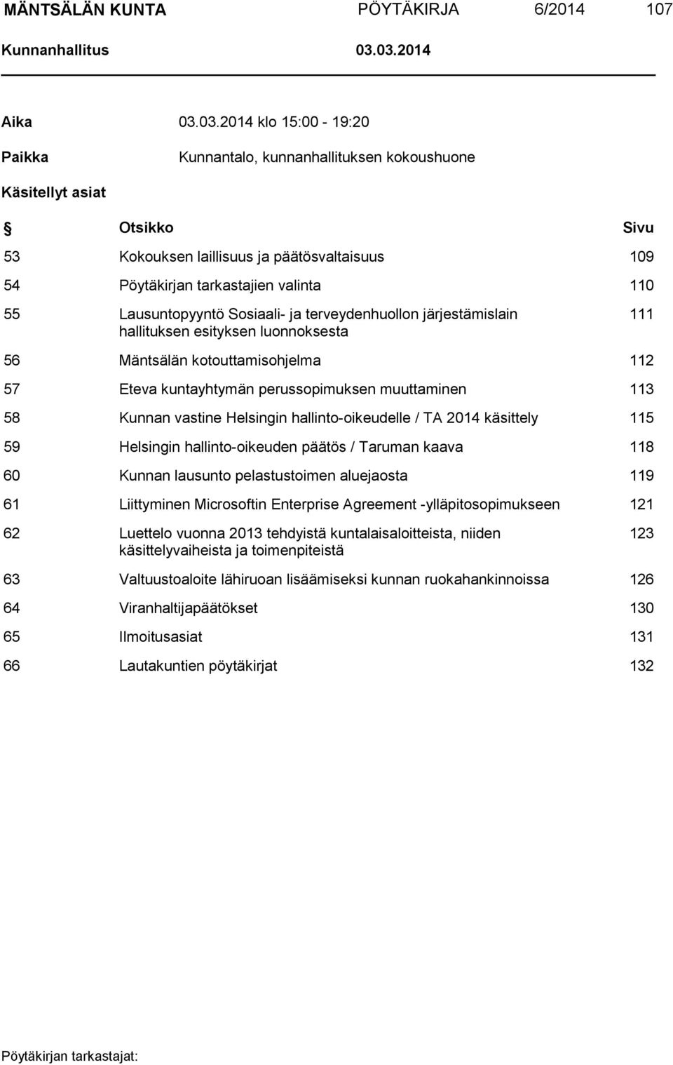 valinta 110 55 Lausuntopyyntö Sosiaali- ja terveydenhuollon järjestämislain hallituksen esityksen luonnoksesta 111 56 Mäntsälän kotouttamisohjelma 112 57 Eteva kuntayhtymän perussopimuksen