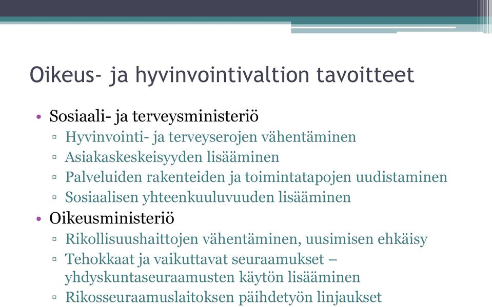 Sosiaalisen yhteenkuuluvuuden lisääminen Oikeusministeriö Rikollisuushaittojen vähentäminen, uusimisen