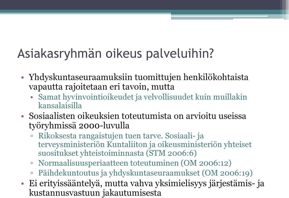 kansalaisilla Sosiaalisten oikeuksien toteutumista on arvioitu useissa työryhmissä 2000-luvulla Rikoksesta rangaistujen tuen tarve.