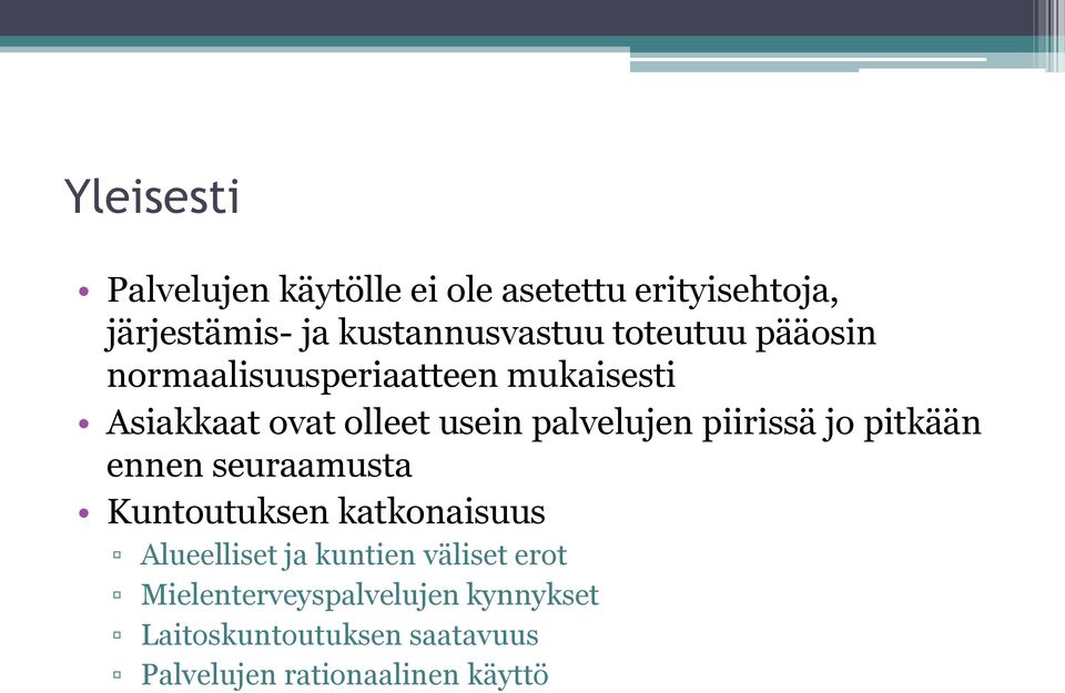 piirissä jo pitkään ennen seuraamusta Kuntoutuksen katkonaisuus Alueelliset ja kuntien väliset