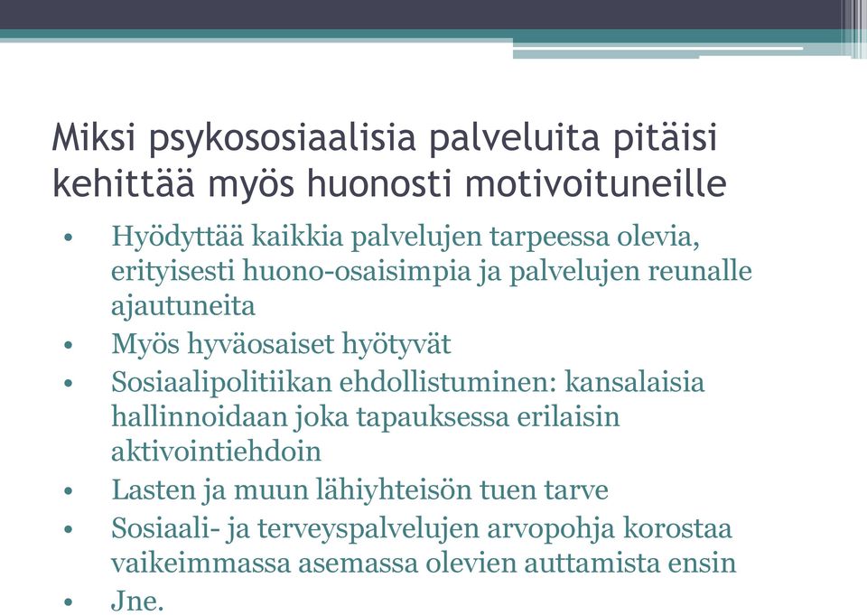 Sosiaalipolitiikan ehdollistuminen: kansalaisia hallinnoidaan joka tapauksessa erilaisin aktivointiehdoin Lasten ja