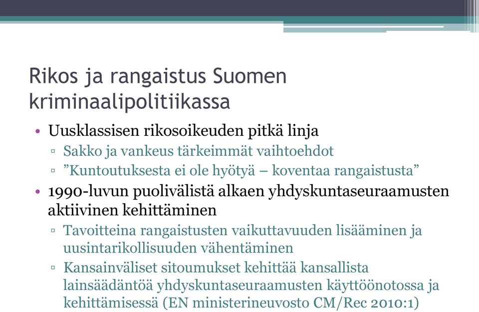 aktiivinen kehittäminen Tavoitteina rangaistusten vaikuttavuuden lisääminen ja uusintarikollisuuden vähentäminen