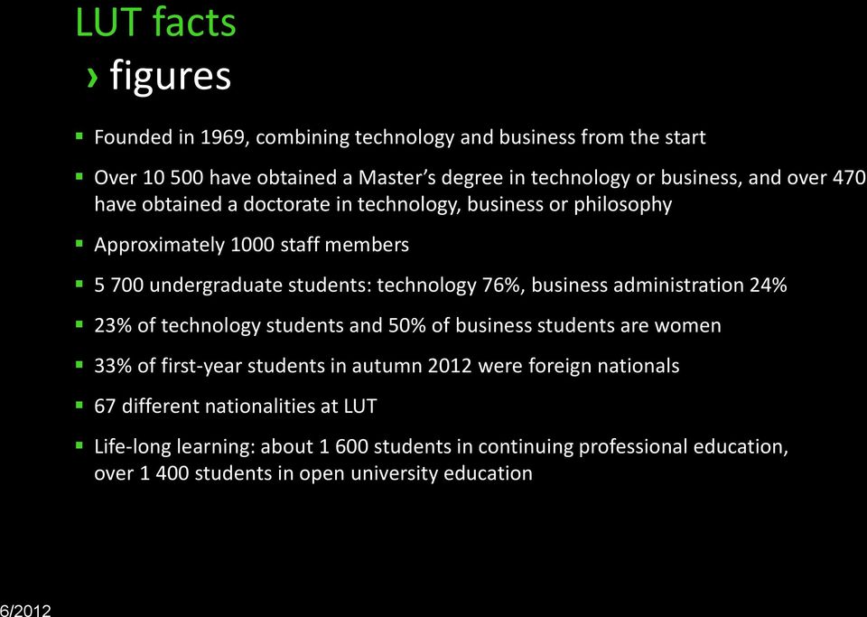 business administration 24% 23% of technology students and 50% of business students are women 33% of first-year students in autumn 2012 were foreign nationals