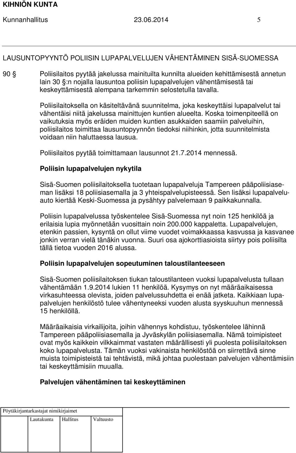 lupapalvelujen vähentämisestä tai keskeyttämisestä alempana tarkemmin selostetulla tavalla.