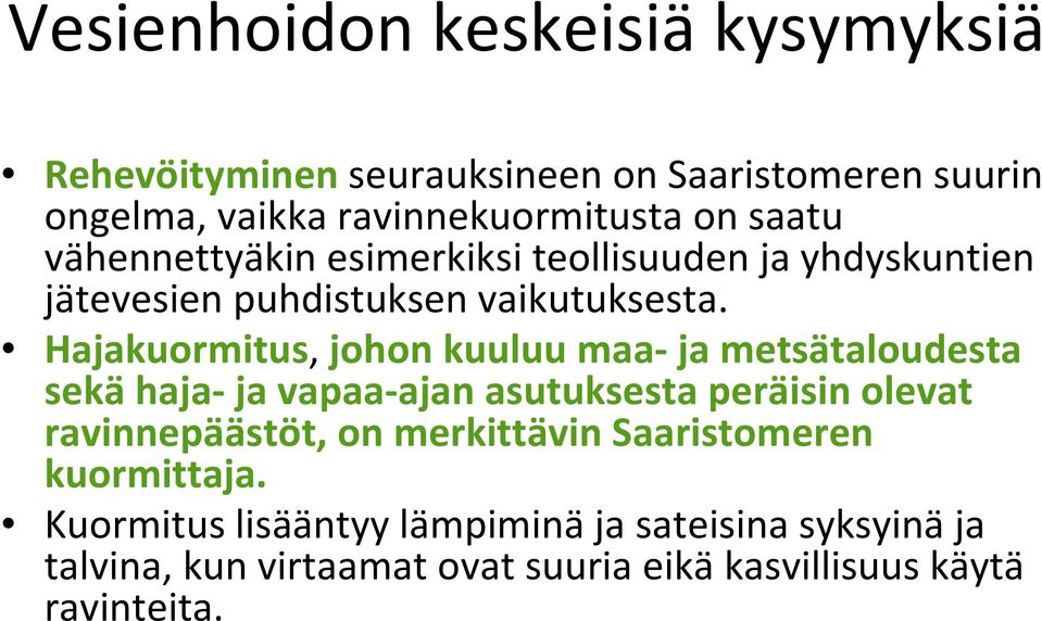 Hajakuormitus, johon kuuluu maa ja metsätaloudesta sekä haja ja vapaa ajan asutuksesta peräisin olevat ravinnepäästöt, on