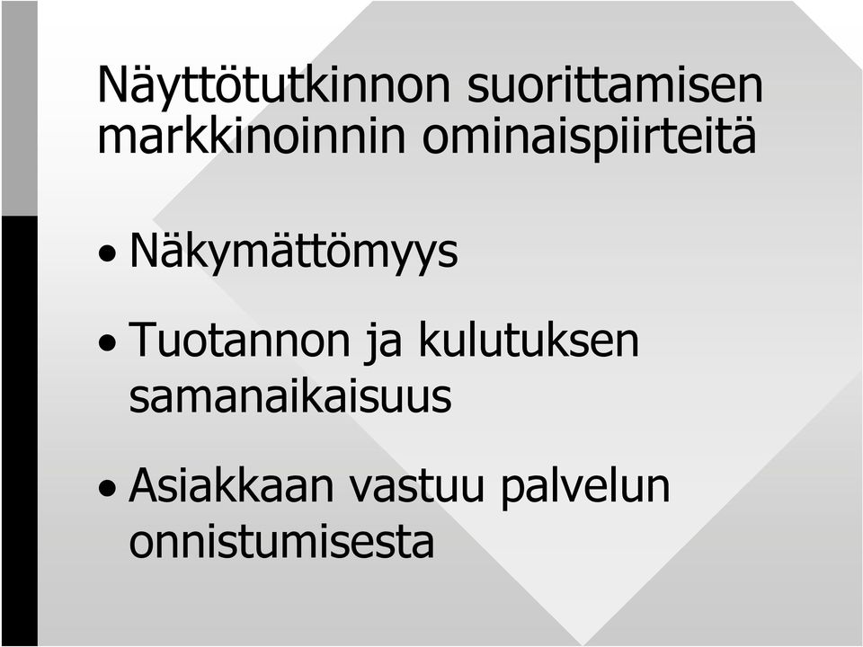 Näkymättömyys Tuotannon ja kulutuksen