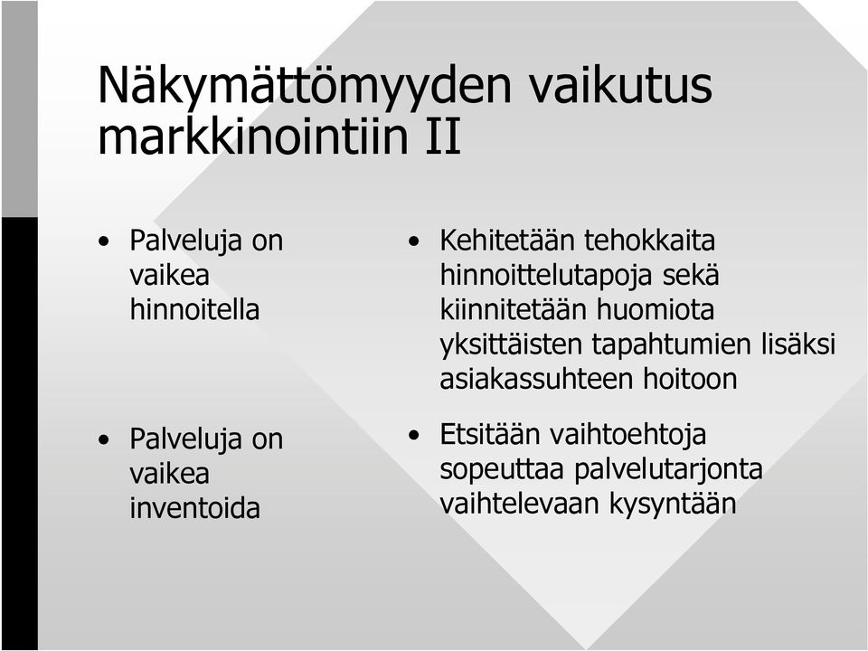 sekä kiinnitetään huomiota yksittäisten tapahtumien lisäksi asiakassuhteen