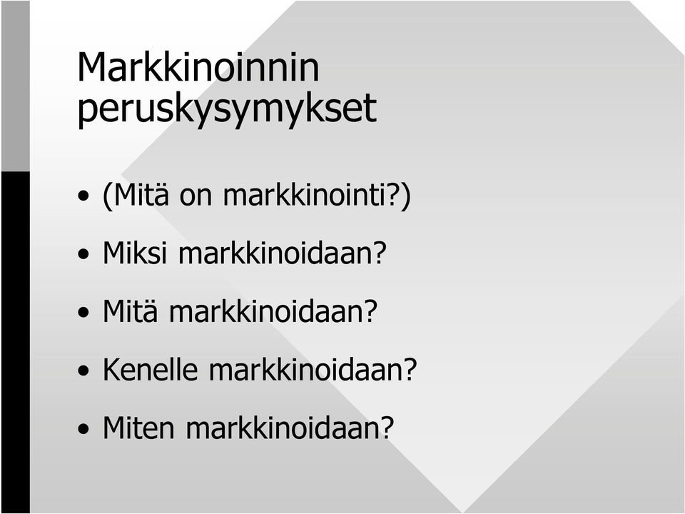 ) Miksi markkinoidaan?