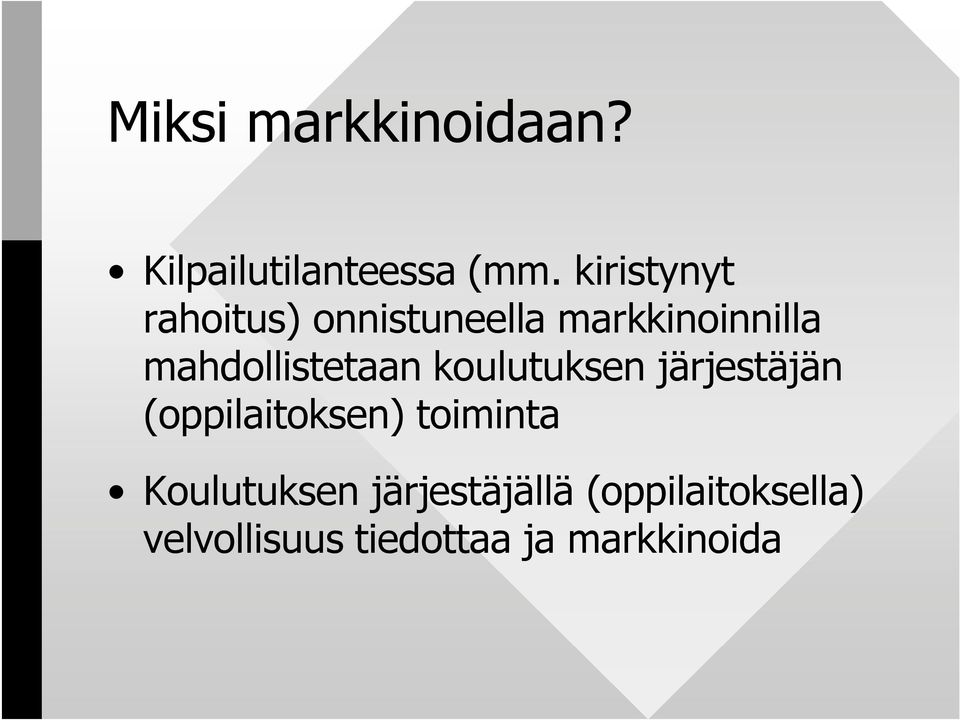 mahdollistetaan koulutuksen järjestäjän (oppilaitoksen)