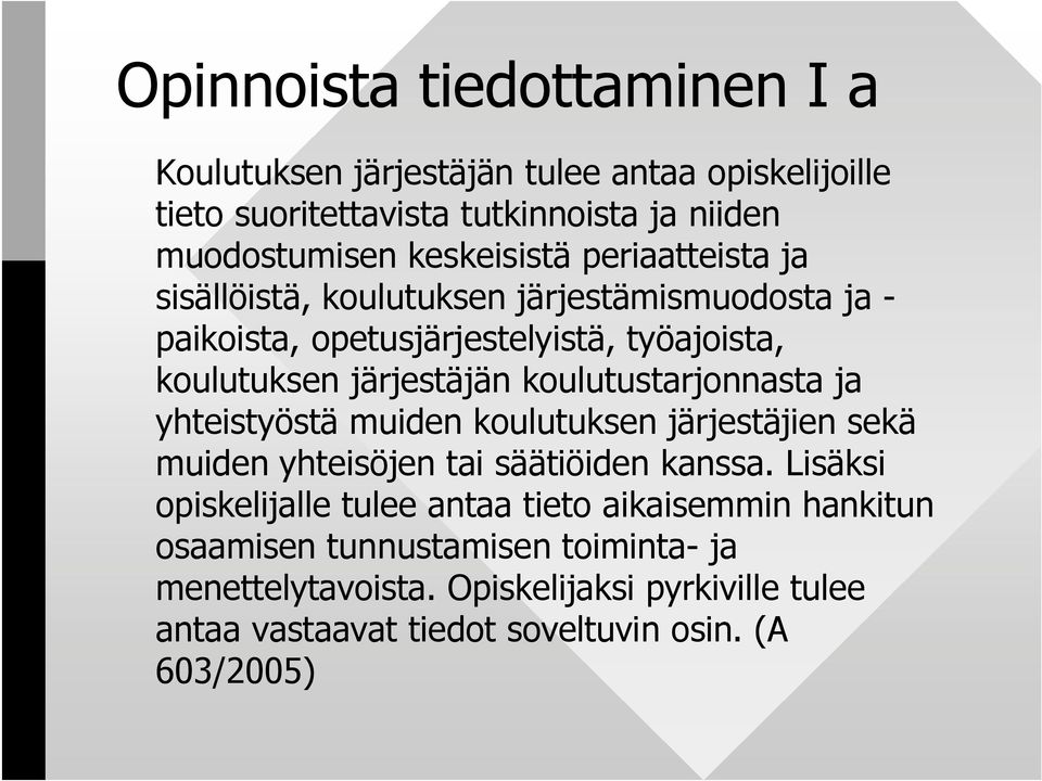 koulutustarjonnasta ja yhteistyöstä muiden koulutuksen järjestäjien sekä muiden yhteisöjen tai säätiöiden kanssa.