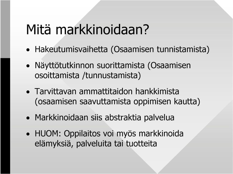 (Osaamisen osoittamista /tunnustamista) Tarvittavan ammattitaidon hankkimista