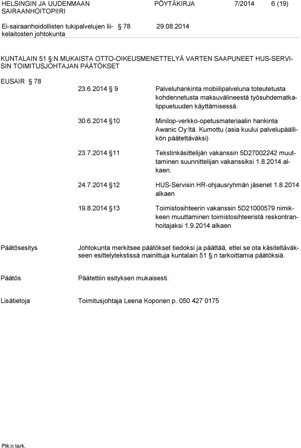 2014 11 Tekstinkäsittelijän vakanssin 5D27002242 muuttaminen suunnittelijan vakanssiksi 1.8.