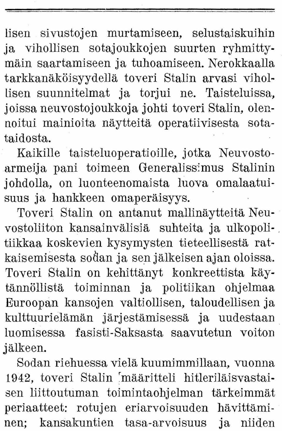 Taisteluissa, joissa neuvostojoukkoja johti toveri Stalin, olennoitui mainioita näytteitä operatiivisesta sotataidosta.