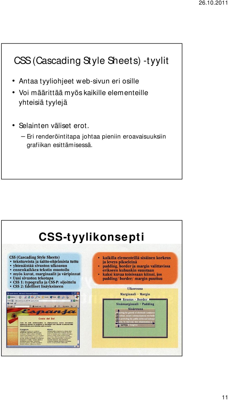 yhteisiä tyylejä Selainten väliset erot.