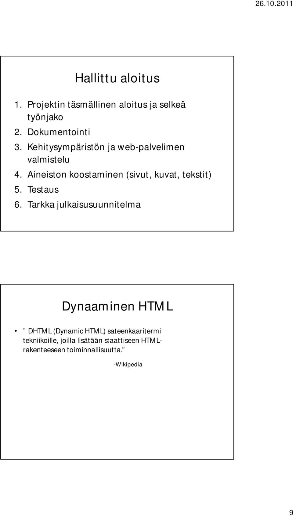 Aineiston koostaminen (sivut, kuvat, tekstit) 5. Testaus 6.