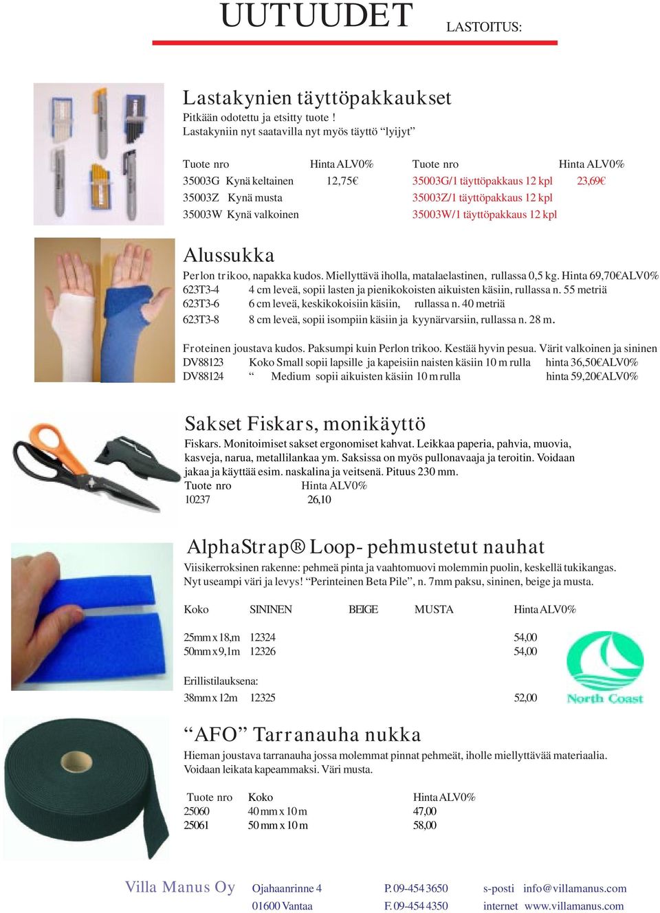 12 kpl 35003W Kynä valkoinen 35003W/1 täyttöpakkaus 12 kpl Alussukka Perlon trikoo, napakka kudos. Miellyttävä iholla, matalaelastinen, rullassa 0,5 kg.
