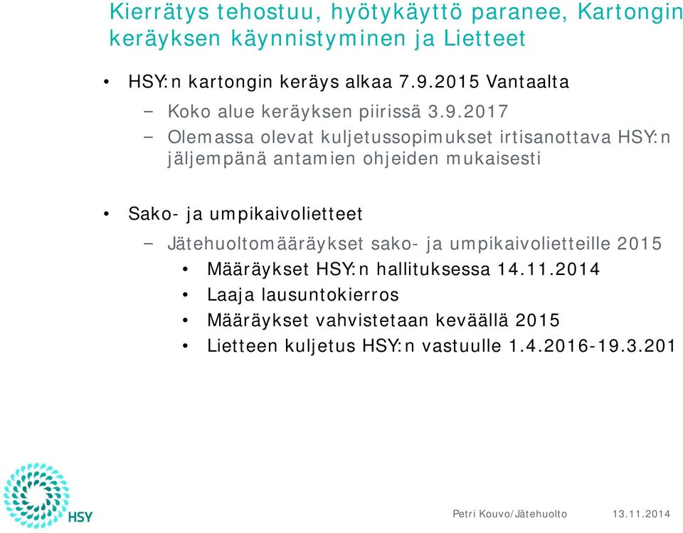 2017 Olemassa olevat kuljetussopimukset irtisanottava HSY:n jäljempänä antamien ohjeiden mukaisesti Sako- ja