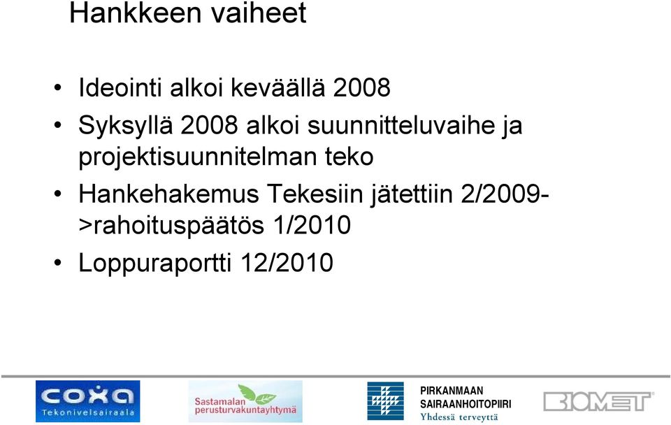 projektisuunnitelman teko Hankehakemus Tekesiin