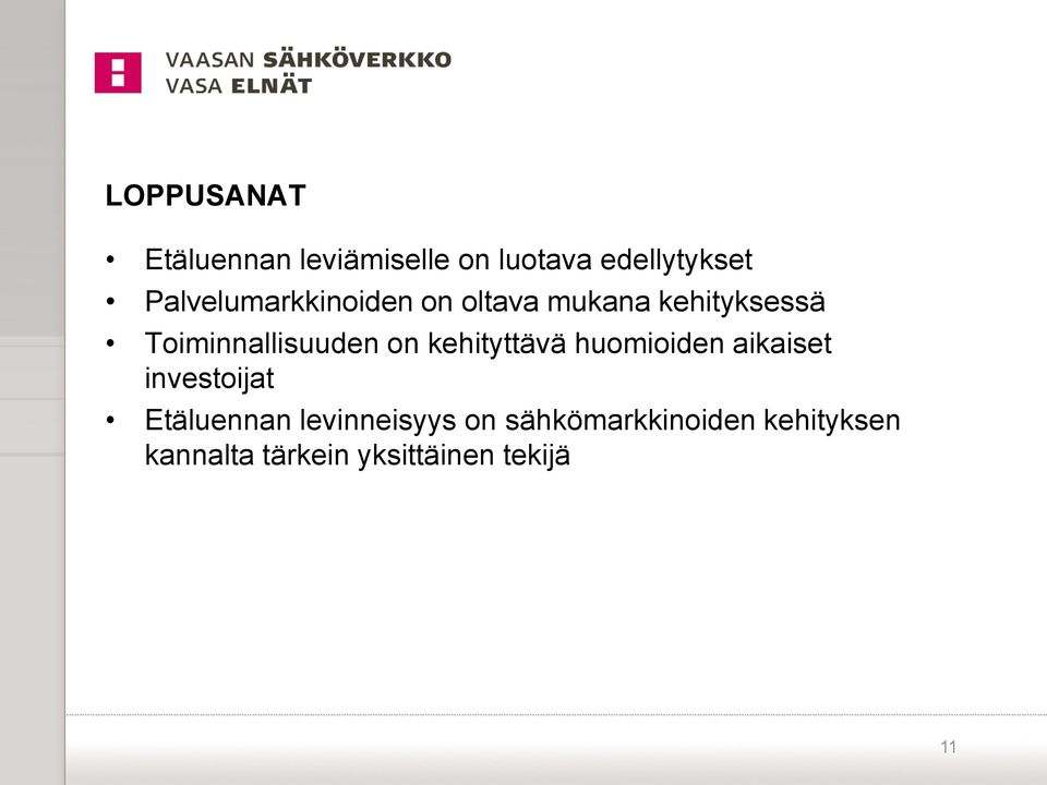 Toiminnallisuuden on kehityttävä huomioiden aikaiset investoijat