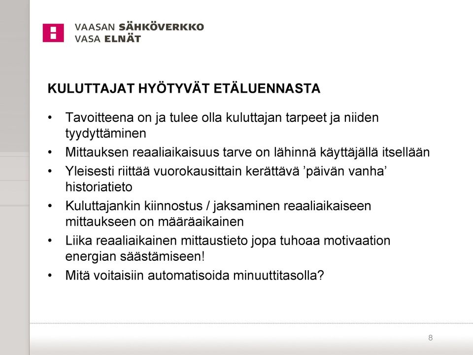 päivän vanha historiatieto Kuluttajankin kiinnostus / jaksaminen reaaliaikaiseen mittaukseen on määräaikainen