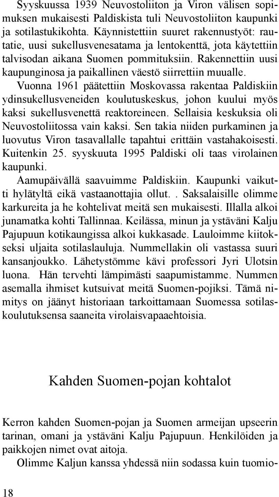 Rakennettiin uusi kaupungin osa ja paikallinen väestö siirrettiin muualle.