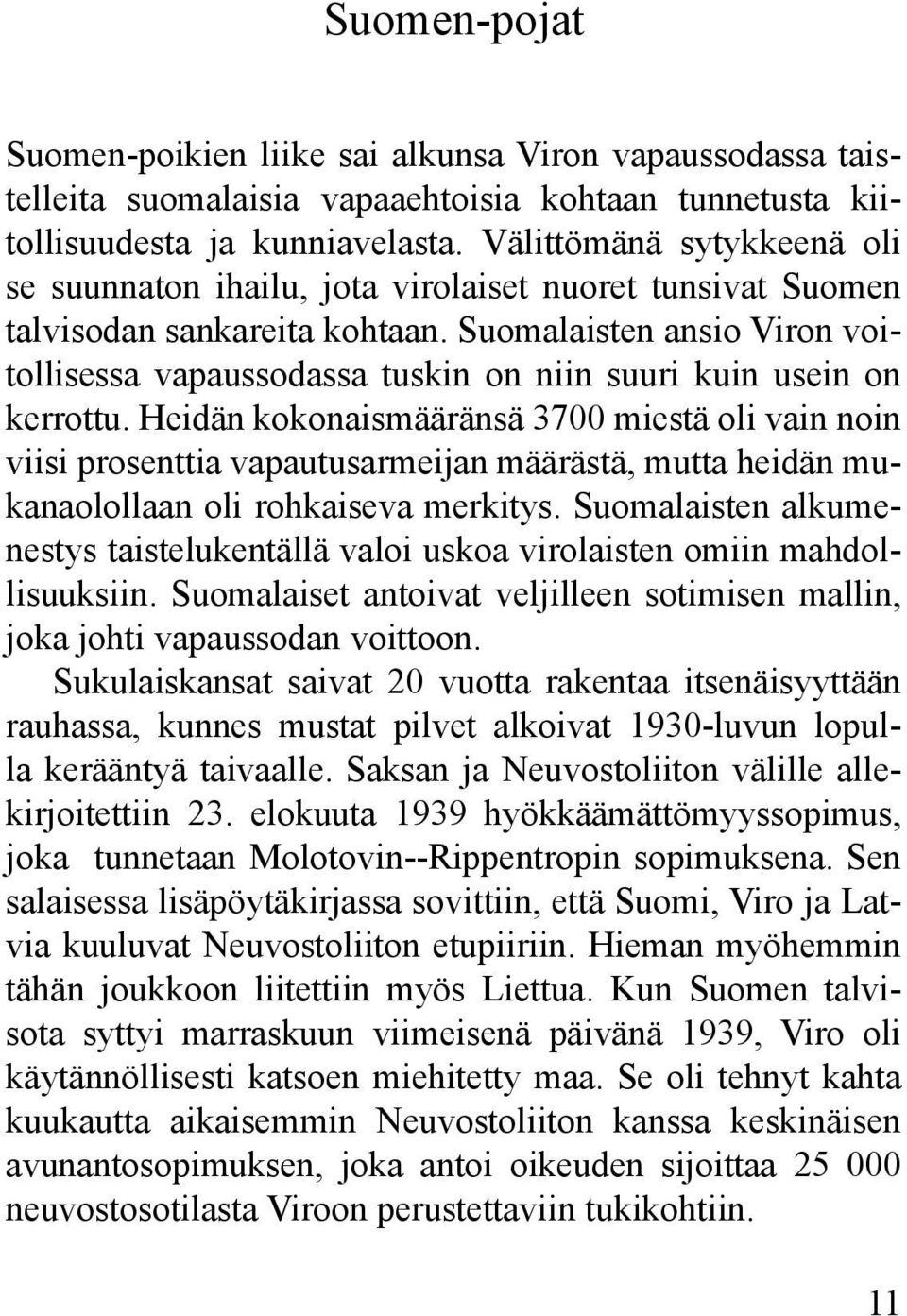 Suomalaisten ansio Viron voitollisessa vapaussodassa tuskin on niin suuri kuin usein on kerrottu.
