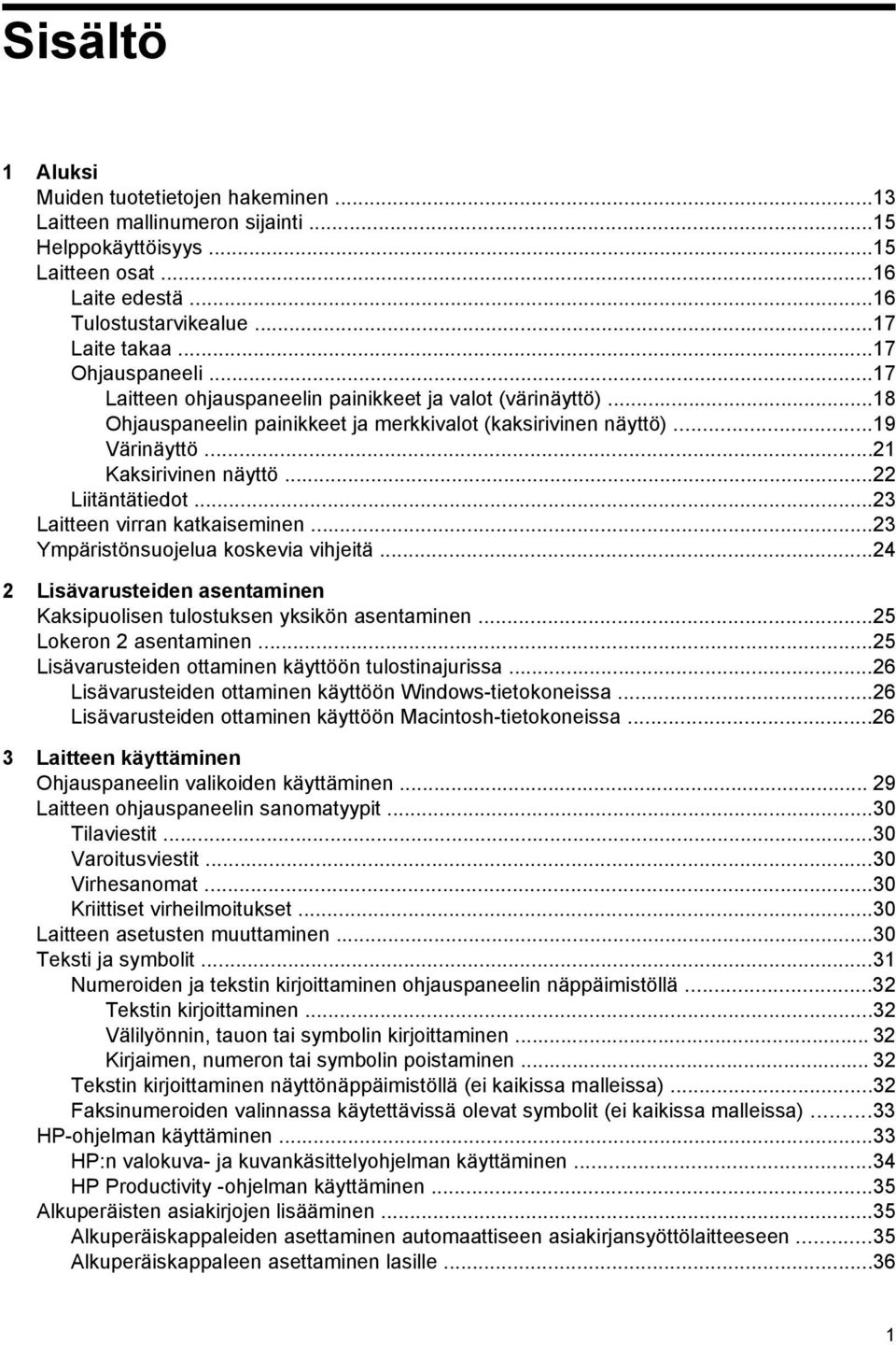..22 Liitäntätiedot...23 Laitteen virran katkaiseminen...23 Ympäristönsuojelua koskevia vihjeitä...24 2 Lisävarusteiden asentaminen Kaksipuolisen tulostuksen yksikön asentaminen.