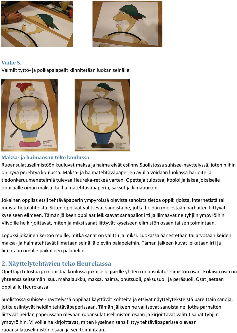 Maksa- ja haimatehtäväpaperien avulla voidaan luokassa harjoitella tiedonkeruumenetelmiä tulevaa Heureka-retkeä varten.