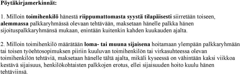 sijoituspalkkaryhmänsä mukaan, enintään kuitenkin kahden kuukauden ajalta. 2.