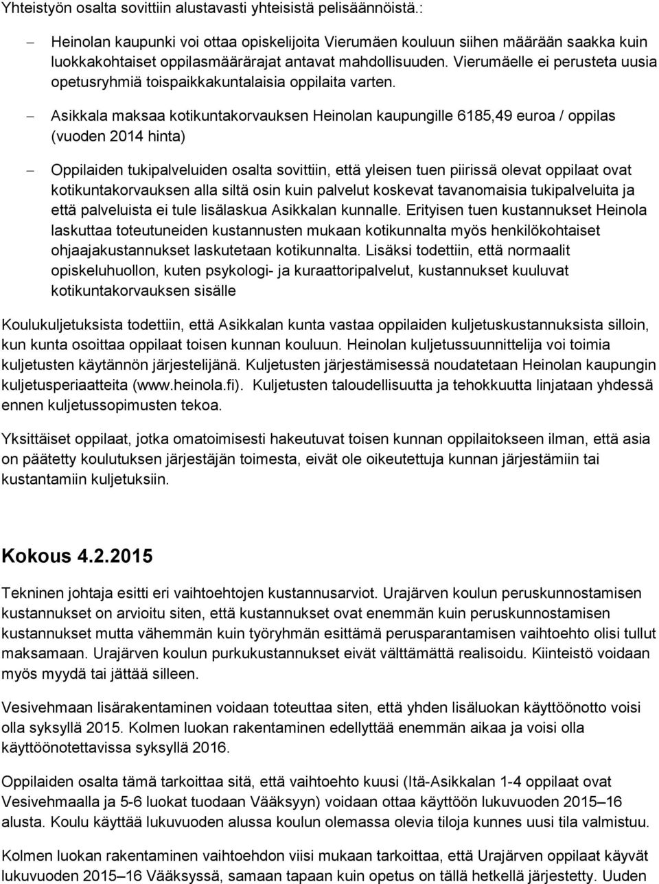 Vierumäelle ei perusteta uusia opetusryhmiä toispaikkakuntalaisia oppilaita varten.