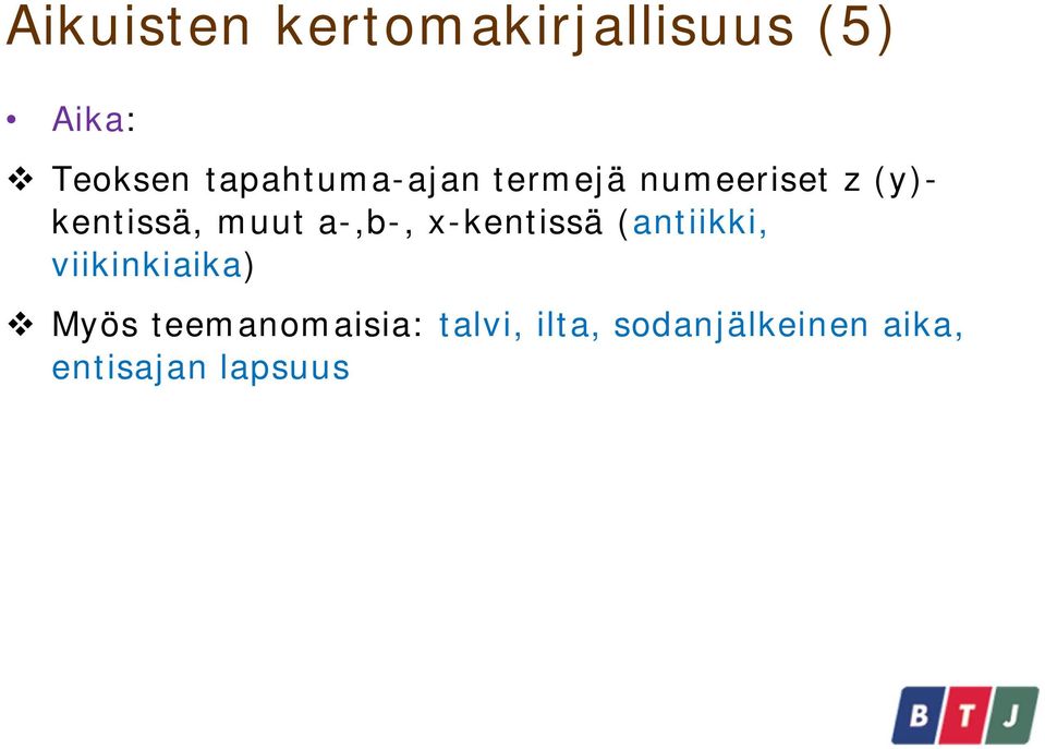 muut a-,b-, x-kentissä (antiikki, viikinkiaika) Myös