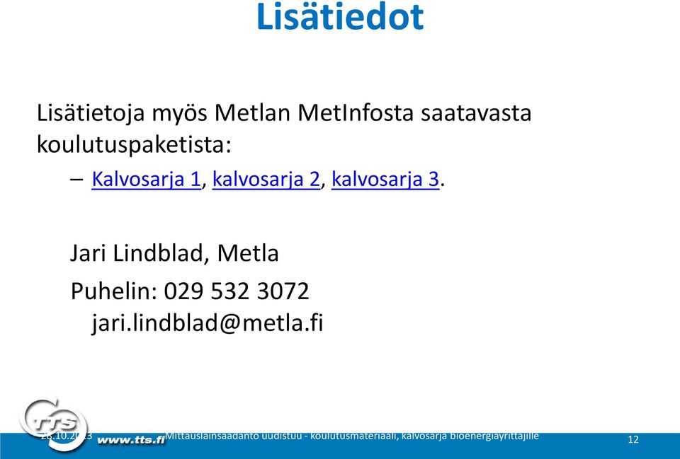 Jari Lindblad, Metla Puhelin: 029 532 3072 jari.lindblad@metla.fi 28.