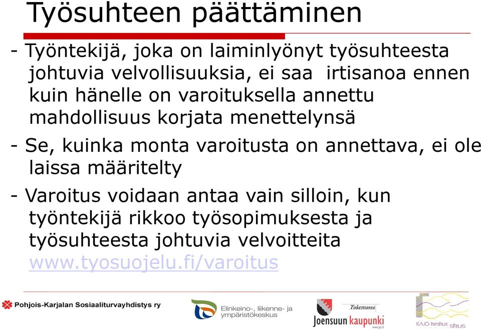 kuinka monta varoitusta on annettava, ei ole laissa määritelty - Varoitus voidaan antaa vain