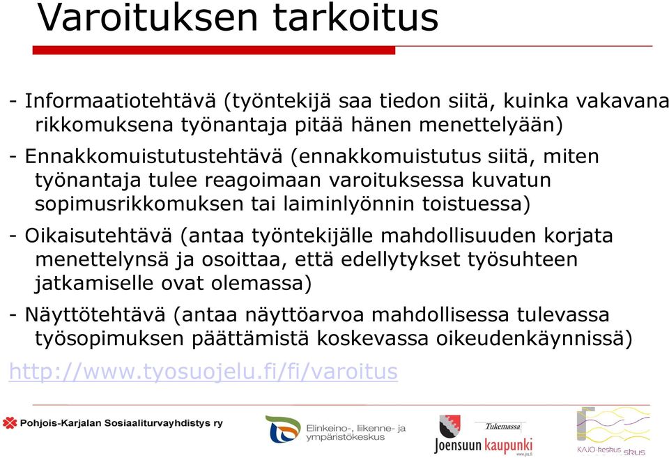 toistuessa) - Oikaisutehtävä (antaa työntekijälle mahdollisuuden korjata menettelynsä ja osoittaa, että edellytykset työsuhteen jatkamiselle ovat
