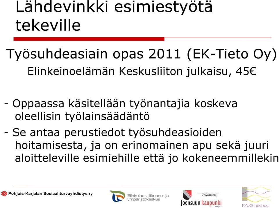 koskeva oleellisin työlainsäädäntö - Se antaa perustiedot työsuhdeasioiden