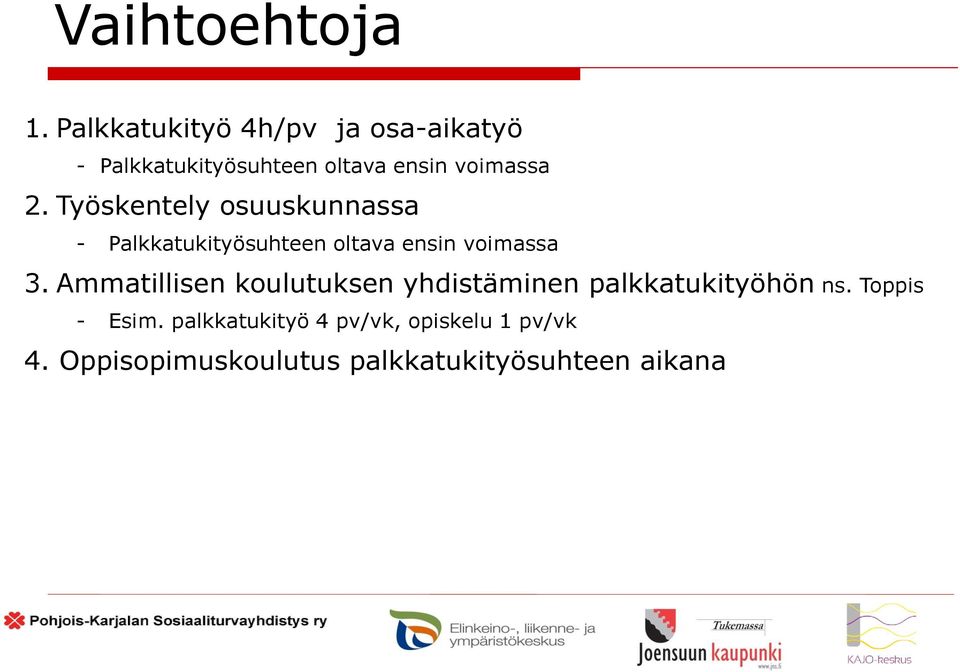 Työskentely osuuskunnassa - Palkkatukityösuhteen oltava ensin voimassa 3.