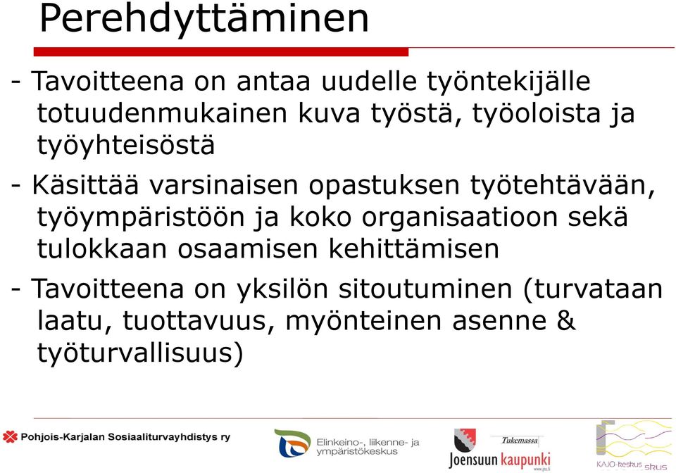 työympäristöön ja koko organisaatioon sekä tulokkaan osaamisen kehittämisen -