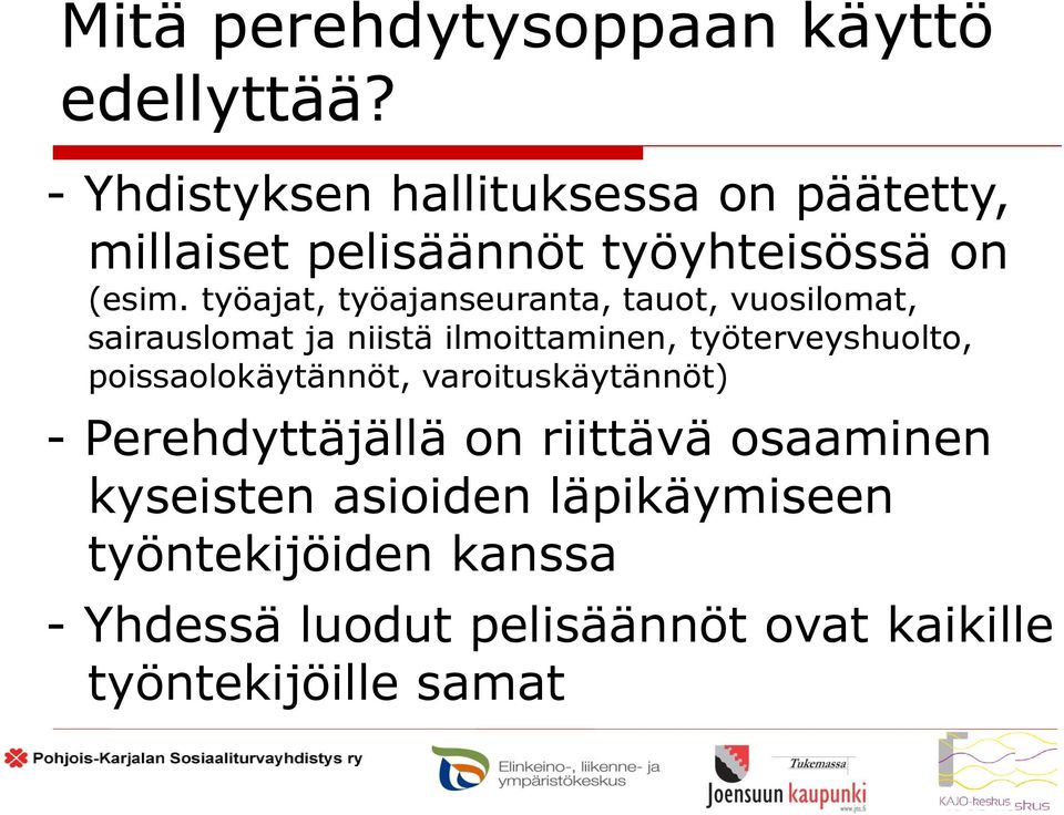 työajat, työajanseuranta, tauot, vuosilomat, sairauslomat ja niistä ilmoittaminen, työterveyshuolto,