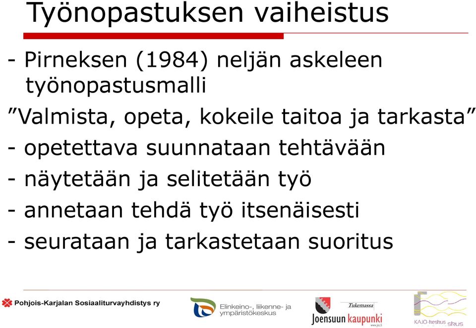 opetettava suunnataan tehtävään - näytetään ja selitetään työ -